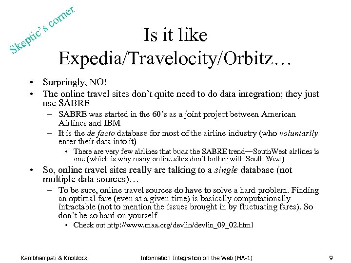 r S c’s pti ke c rne o Is it like Expedia/Travelocity/Orbitz… • Surpringly,