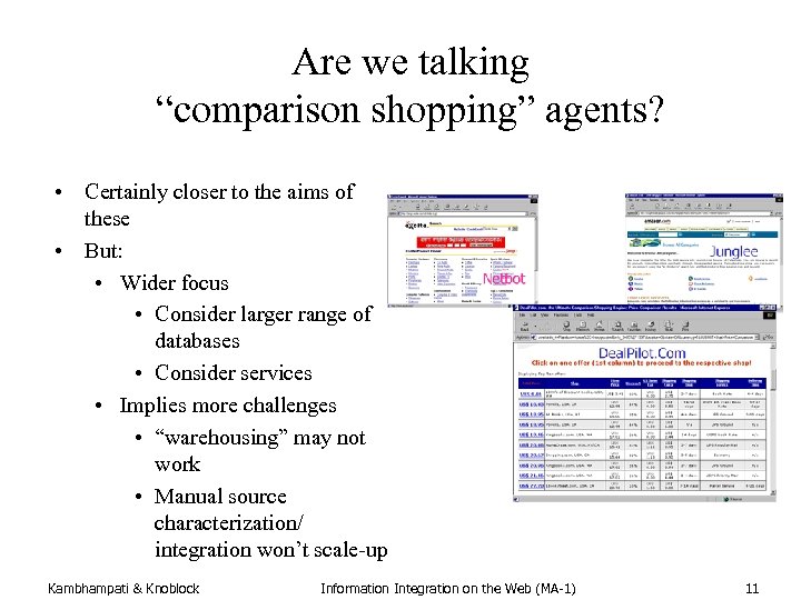 Are we talking “comparison shopping” agents? • Certainly closer to the aims of these