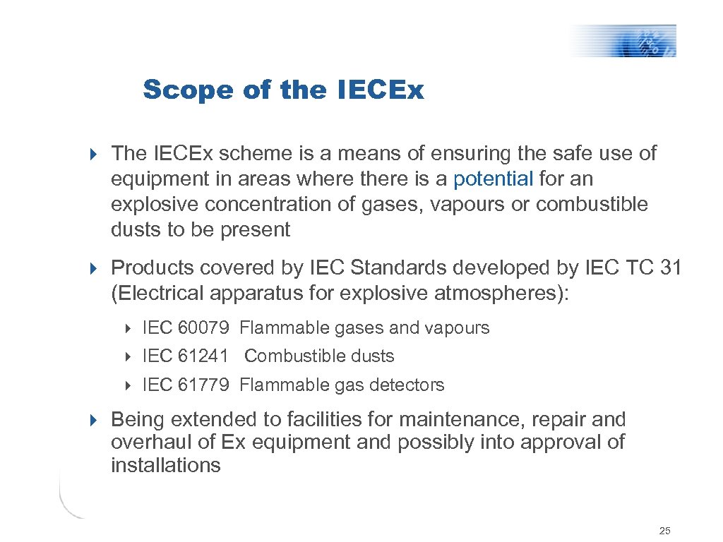 Scope of the IECEx 4 The IECEx scheme is a means of ensuring the