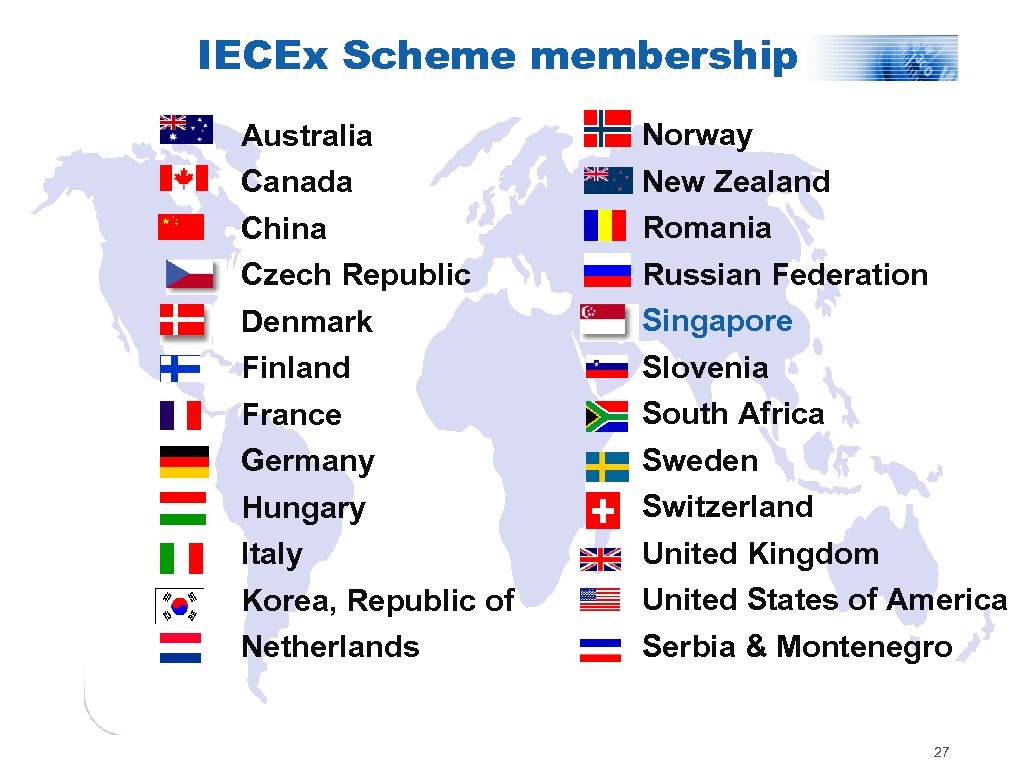 IECEx Scheme membership Australia Canada Norway New Zealand China Romania Czech Republic Denmark Finland