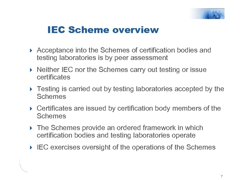 IEC Scheme overview 4 Acceptance into the Schemes of certification bodies and testing laboratories