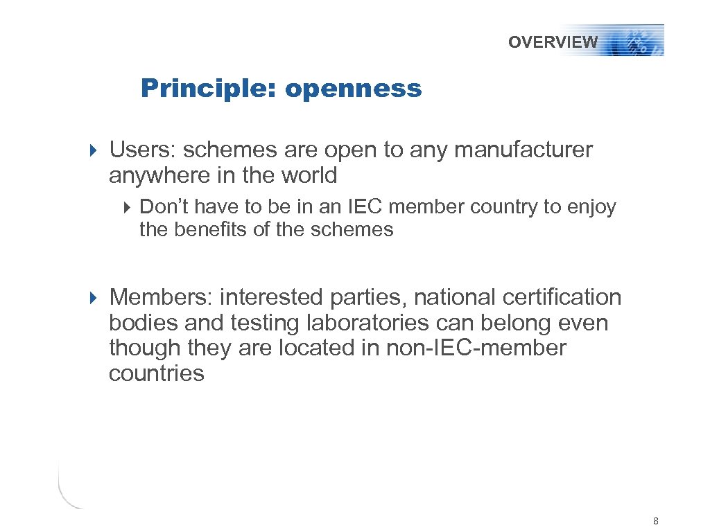 OVERVIEW Principle: openness 4 Users: schemes are open to any manufacturer anywhere in the