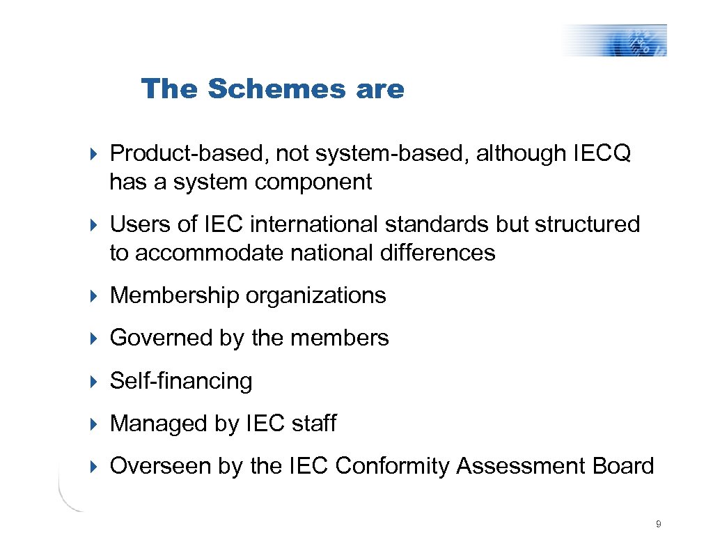 The Schemes are 4 Product-based, not system-based, although IECQ has a system component 4