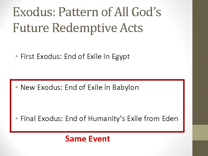 Exodus: Pattern of All God’s Future Redemptive Acts • First Exodus: End of Exile