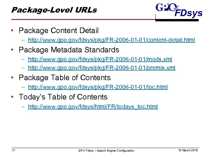 Package-Level URLs FDsys • Package Content Detail – http: //www. gpo. gov/fdsys/pkg/FR-2006 -01 -01/content-detail.