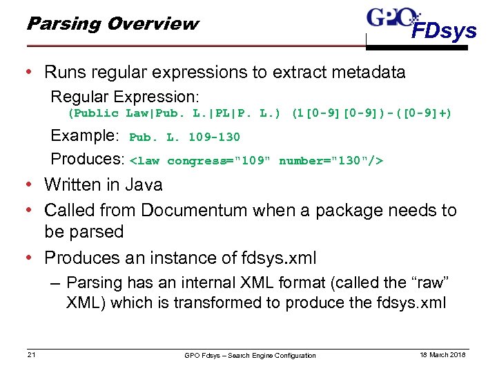 Parsing Overview FDsys • Runs regular expressions to extract metadata Regular Expression: (Public Law|Pub.
