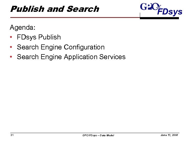 Publish and Search FDsys Agenda: • FDsys Publish • Search Engine Configuration • Search