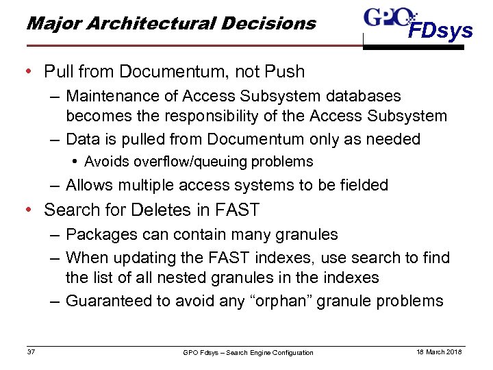 Major Architectural Decisions FDsys • Pull from Documentum, not Push – Maintenance of Access