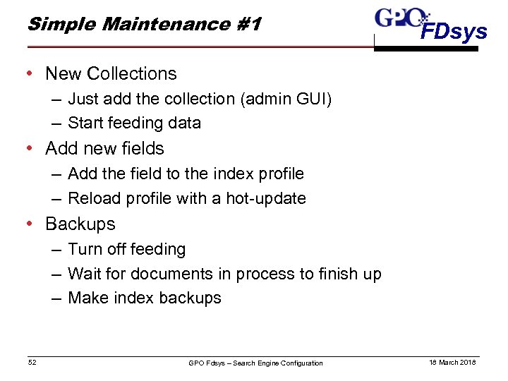 Simple Maintenance #1 FDsys • New Collections – Just add the collection (admin GUI)