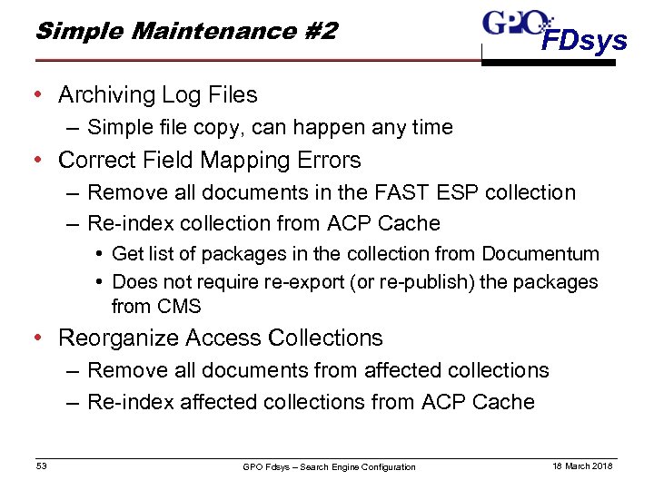 Simple Maintenance #2 FDsys • Archiving Log Files – Simple file copy, can happen