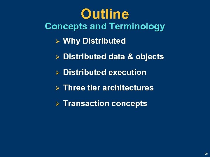 Outline Concepts and Terminology Ø Why Distributed Ø Distributed data & objects Ø Distributed