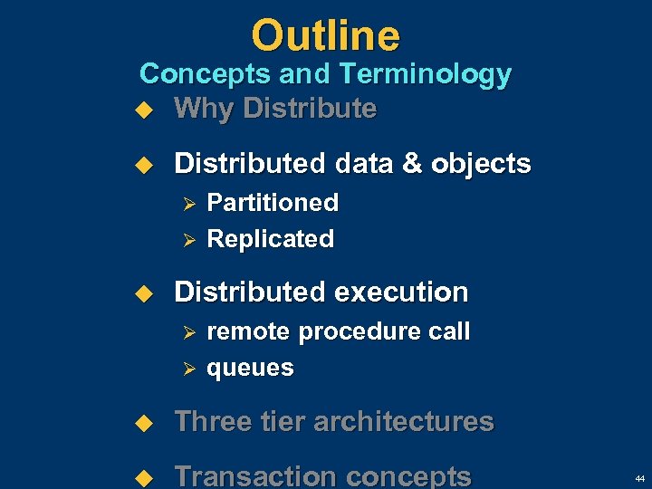 Outline Concepts and Terminology u Why Distribute u Distributed data & objects Ø Ø