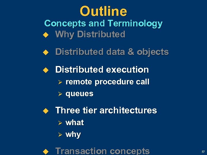 Outline Concepts and Terminology u Why Distributed u Distributed data & objects u Distributed