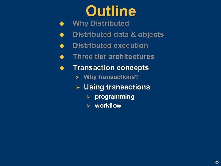 Outline u u u Why Distributed data & objects Distributed execution Three tier architectures