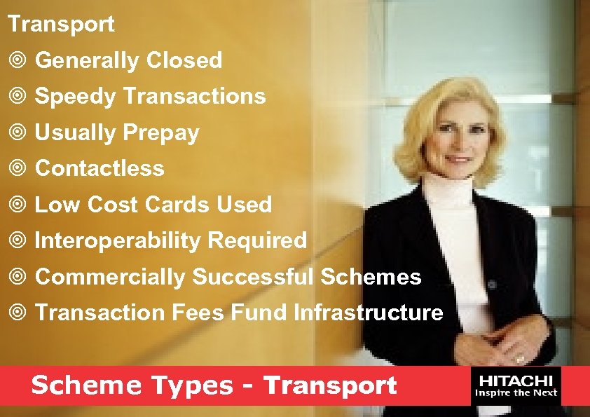 Transport ¥ Generally Closed ¥ Speedy Transactions ¥ Usually Prepay ¥ Contactless ¥ Low