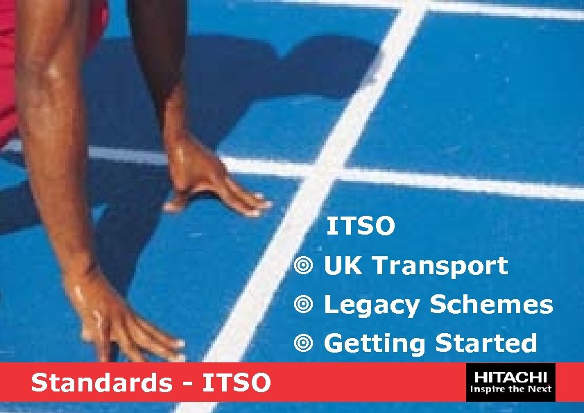 ITSO ¥ UK Transport ¥ Legacy Schemes ¥ Getting Started Standards - ITSO 
