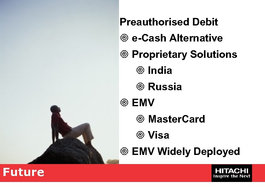 Preauthorised Debit ¥ e-Cash Alternative ¥ Proprietary Solutions ¥ India ¥ Russia ¥ EMV