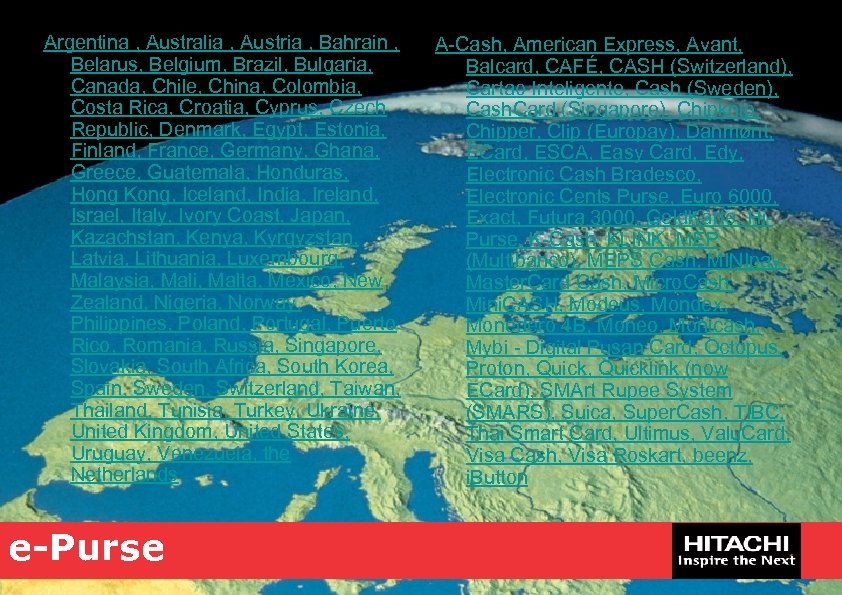 Argentina , Australia , Austria , Bahrain , Belarus, Belgium, Brazil, Bulgaria, Canada, Chile,