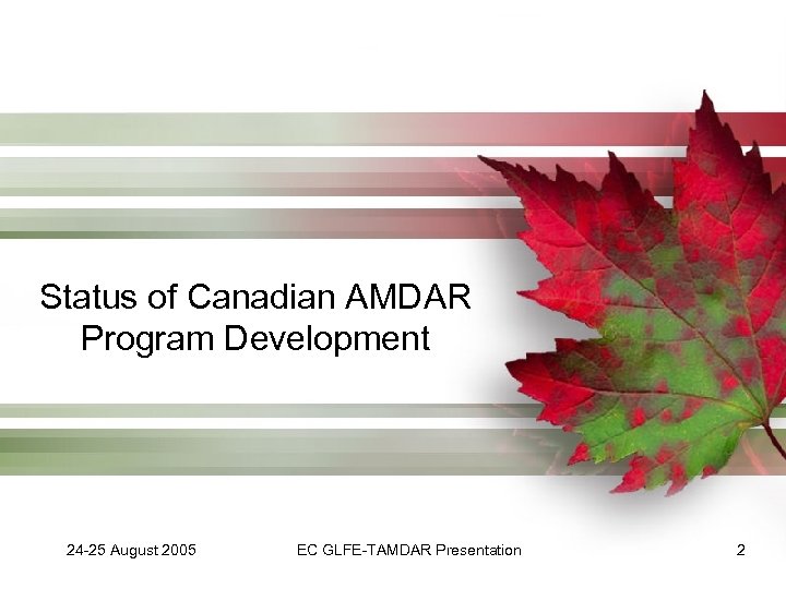 Status of Canadian AMDAR Program Development 24 -25 August 2005 EC GLFE-TAMDAR Presentation 2