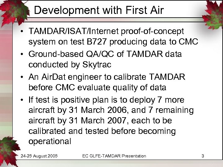 Development with First Air • TAMDAR/ISAT/Internet proof-of-concept system on test B 727 producing data