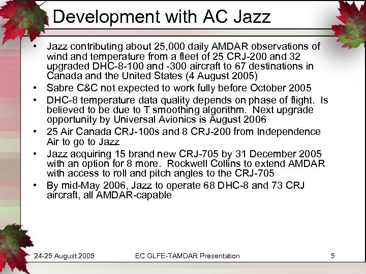 Development with AC Jazz • Jazz contributing about 25, 000 daily AMDAR observations of