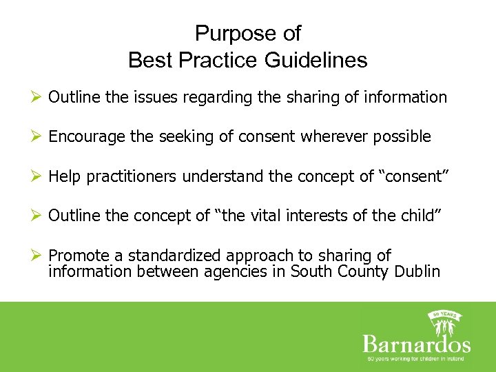 Purpose of Best Practice Guidelines Ø Outline the issues regarding the sharing of information