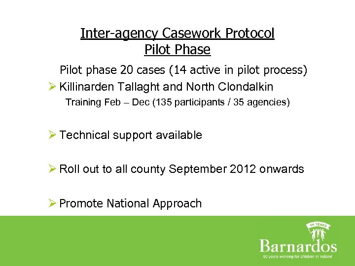 Inter-agency Casework Protocol Pilot Phase Pilot phase 20 cases (14 active in pilot process)