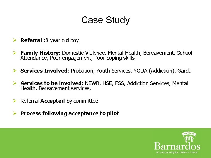 Case Study Ø Referral : 8 year old boy Ø Family History: Domestic Violence,