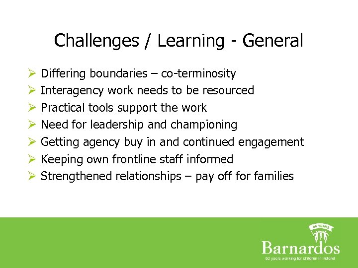 Challenges / Learning - General Ø Ø Ø Ø Differing boundaries – co-terminosity Interagency