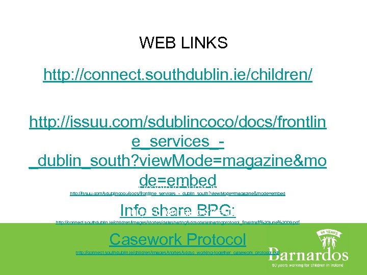 WEB LINKS http: //connect. southdublin. ie/children/ http: //issuu. com/sdublincoco/docs/frontlin e_services__dublin_south? view. Mode=magazine&mo de=embed http: