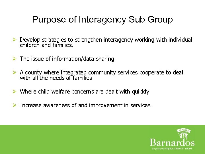 Purpose of Interagency Sub Group Ø Develop strategies to strengthen interagency working with individual