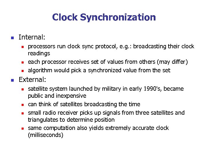 Clock Synchronization n Internal: n n processors run clock sync protocol, e. g. :