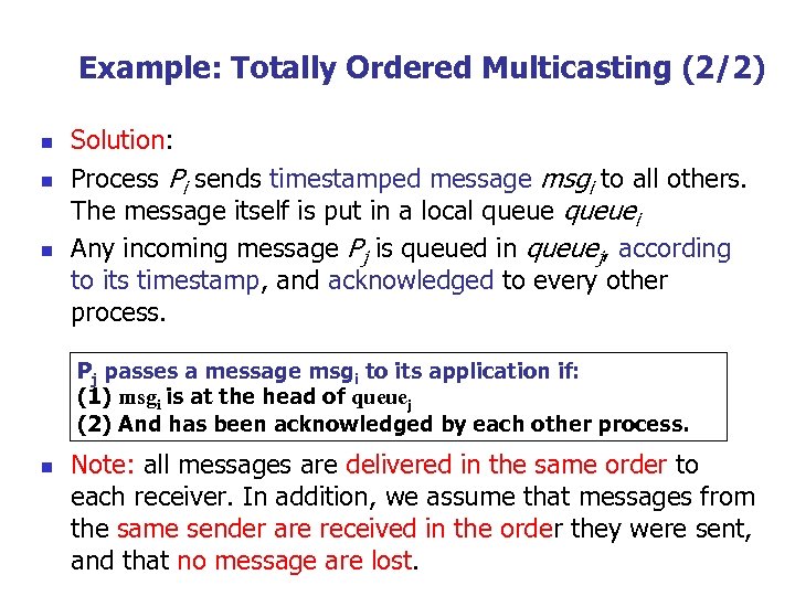 Example: Totally Ordered Multicasting (2/2) n n n Solution: Process Pi sends timestamped message