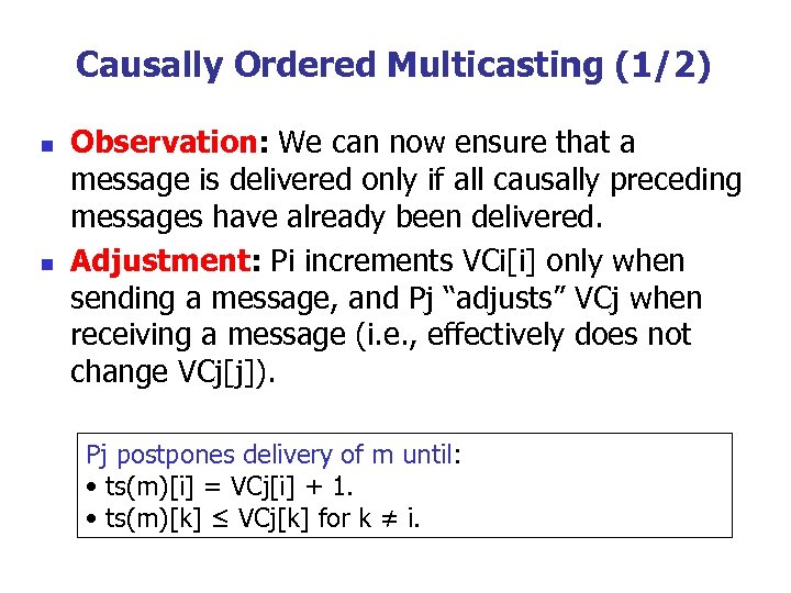 Causally Ordered Multicasting (1/2) n n Observation: We can now ensure that a message