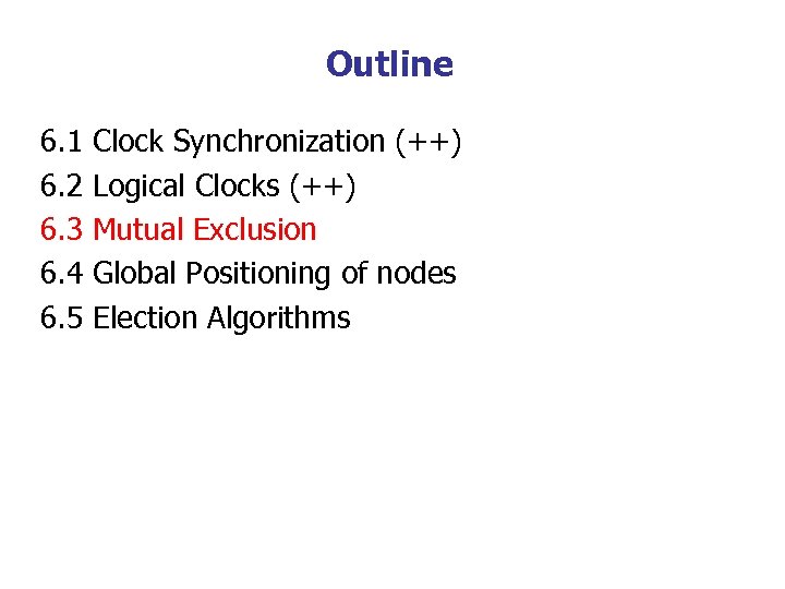 Outline 6. 1 6. 2 6. 3 6. 4 6. 5 Clock Synchronization (++)