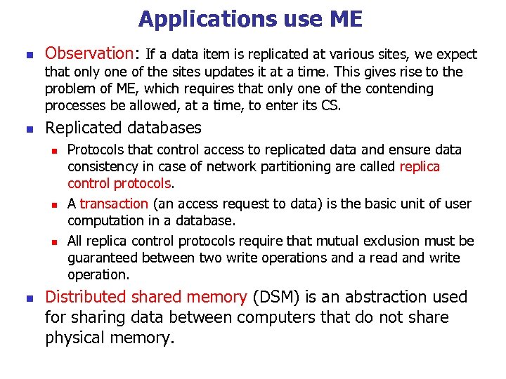 Applications use ME n Observation: If a data item is replicated at various sites,