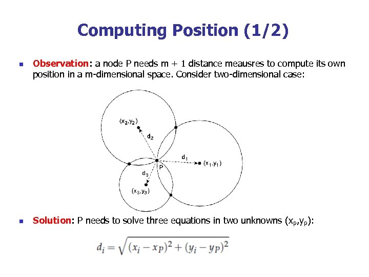 Computing Position (1/2) n n Observation: a node P needs m + 1 distance