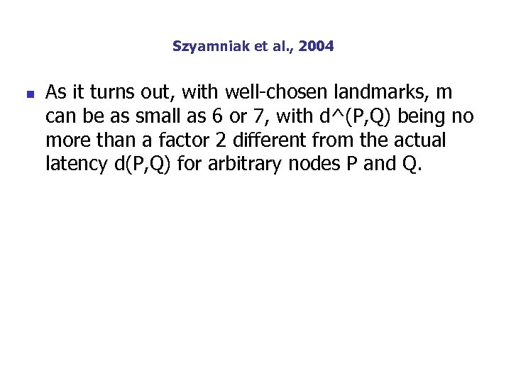 Szyamniak et al. , 2004 n As it turns out, with well-chosen landmarks, m