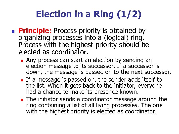 Election in a Ring (1/2) n Principle: Process priority is obtained by organizing processes