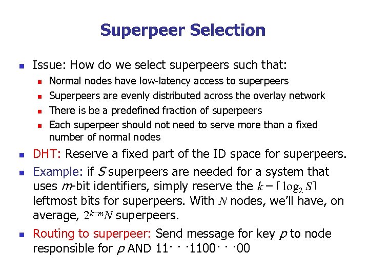 Superpeer Selection n Issue: How do we select superpeers such that: n n n