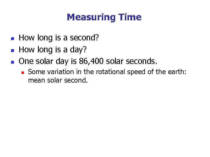 Measuring Time n n n How long is a second? How long is a