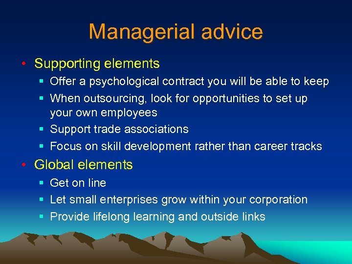 Managerial advice • Supporting elements § Offer a psychological contract you will be able