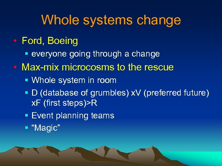 Whole systems change • Ford, Boeing § everyone going through a change • Max-mix