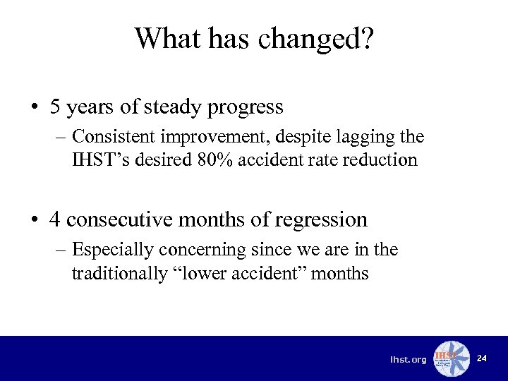 What has changed? • 5 years of steady progress – Consistent improvement, despite lagging