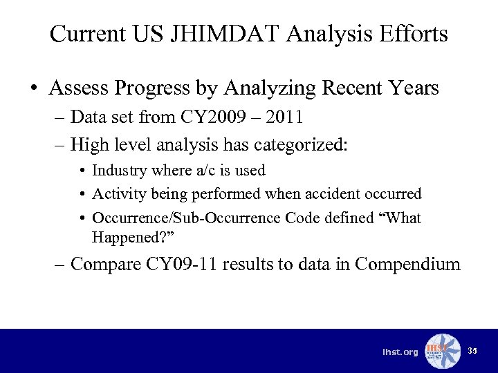 Current US JHIMDAT Analysis Efforts • Assess Progress by Analyzing Recent Years – Data
