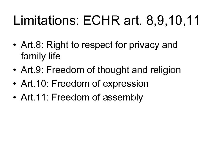 Limitations: ECHR art. 8, 9, 10, 11 • Art. 8: Right to respect for