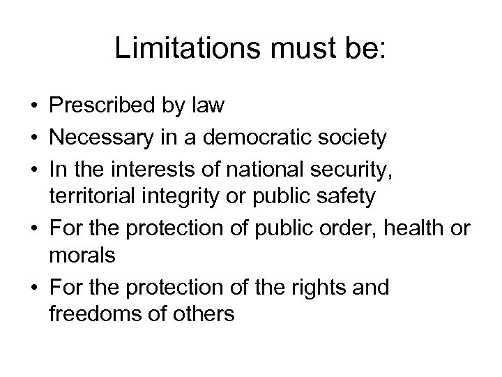 Limitations must be: • Prescribed by law • Necessary in a democratic society •