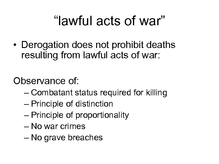 “lawful acts of war” • Derogation does not prohibit deaths resulting from lawful acts