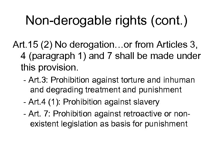 Non-derogable rights (cont. ) Art. 15 (2) No derogation…or from Articles 3, 4 (paragraph