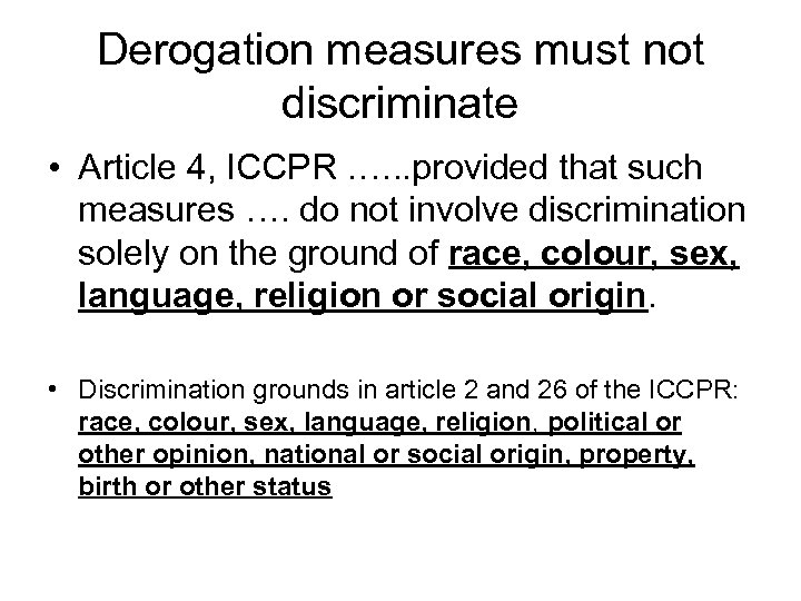 Derogation measures must not discriminate • Article 4, ICCPR. …. . provided that such